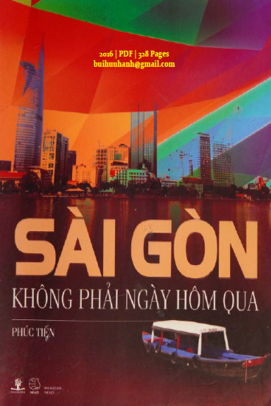 Sài Gòn Không Phải Ngày Hôm Qua (NXB Thế Giới 2016) - Phúc Tiến, 328 Trang