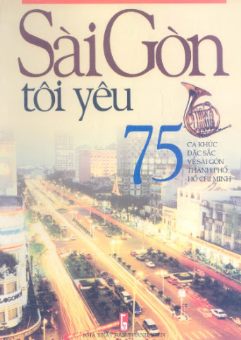 Sài Gòn Tôi Yêu - 75 Ca Khúc Đặc Sắc Về Sài Gòn (NXB Thanh Niên 2005) - Nhiều Tác Giả, 180 Trang