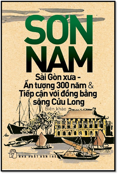 Sài Gòn Xưa, Ấn Tượng 300 Năm Và Tiếp Cận Với ĐBSCL (NXB Trẻ 2014) - Sơn Nam, 365 Trang