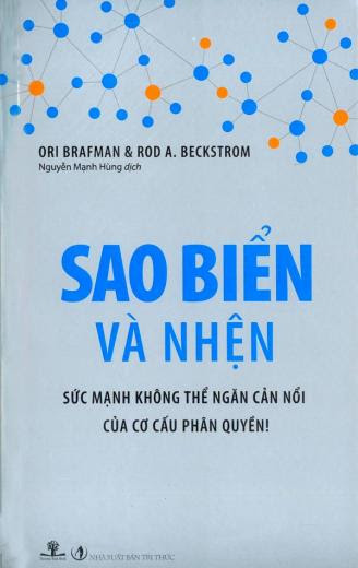 Sao Biển Và Nhện - Sức Mạnh Không Thể Ngăn Cản Nổi Của Cơ Cấu Phân Quyền - Ori Brafman, 265 Trang