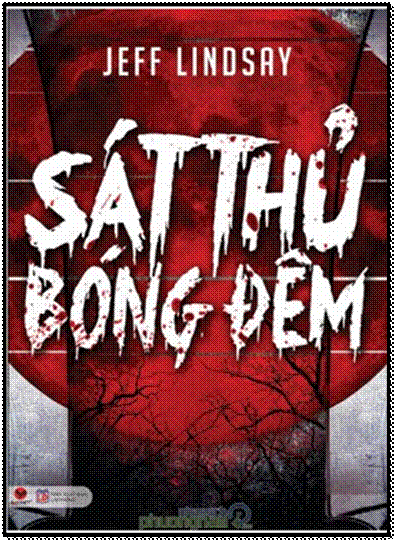 Sát Thủ Bóng Đêm (NXB Lao Động 2015) - Jeff Lindsay, 396 Trang