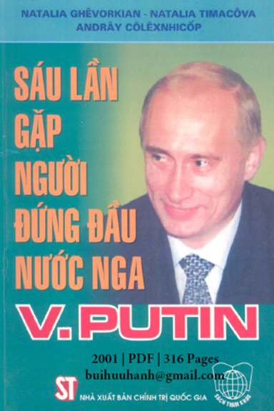Sáu Lần Gặp Người Đứng Đầu Nước Nga V.Putin (NXB Chính Trị 2001) - Natalia Ghêvorkian, 316 Trang