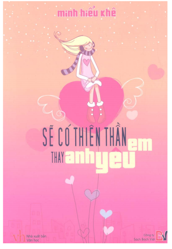 Sẽ Có Thiên Thần Thay Anh Yêu Em (NXB Văn Học 2010) - Minh Hiểu Khê, 624 Trang