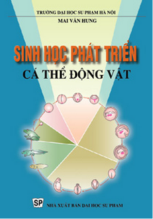 Sinh Học Phát Triển Cá Thể Động Vật (NXB Đại Học Sư Phạm 2009) - Mai Văn Hưng, 125 Trang