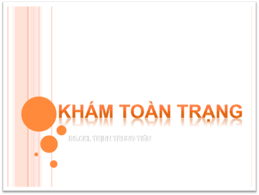 Slide Bài Giảng Khám Toàn Trạng - Trịnh Trung Tiến, 37 Trang