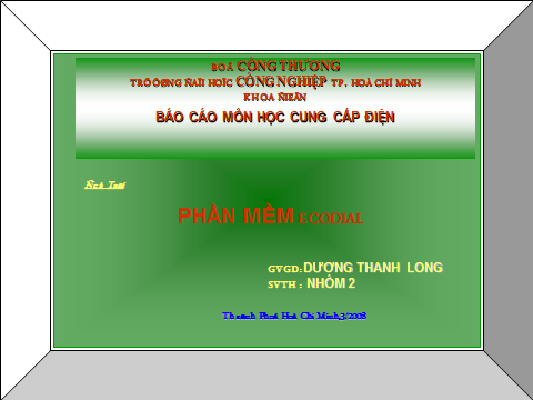 Slide bài giảng Phần mềm Ecodial (Đại Học Công Nghiệp TP.HCM 2008) - Dương Thanh Long, 27 Trang