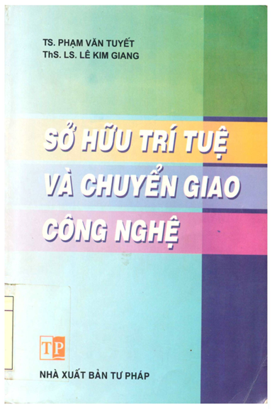 Sở Hữu Trí Tuệ Và Chuyển Giao Công Nghệ (NXB Tư Pháp 2008) - Phạm Văn Tuyết, 496 Trang