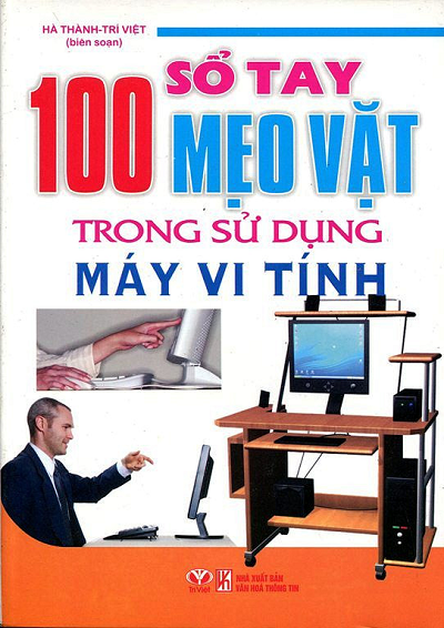 Sổ Tay 100 Mẹo Vặt Trong Sử Dụng Máy Vi Tính (NXB Văn Hóa Thông Tin 2011) - Hà Thành, 259 Trang