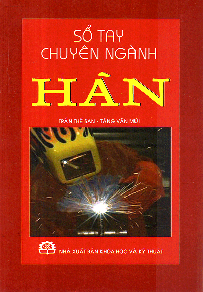 Sổ Tay Chuyên Nghành Hàn (NXB Khoa Học Kỹ Thuật 2013) - Trần Thế San, 272 Trang