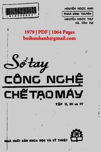 Sổ Tay Công Nghệ Chế Tạo Máy Tập II,III và IV (NXB Khoa Học Kỹ Thuật 1979) - Nguyễn Ngọc Anh