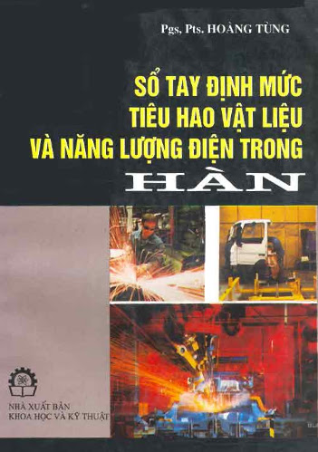 Sổ Tay Định Mức Tiêu Hao Vật Liệu Và Năng Lượng Điện Trong Hàn - Hoàng Tùng, 244 Trang