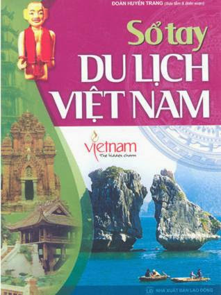 Sổ Tay Du Lịch Việt Nam (NXB Lao Động 2008) - Đoàn Huyền Trang, 701 Trang