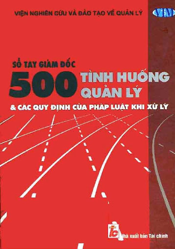 Sổ Tay Giám Đốc - 500 Tình Huống Quản Lý Và Các Quy Định Của Pháp Luật Khi Xử Lý - Vũ Xuân Tiền