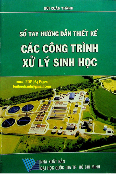 Sổ Tay Hướng Dẫn Thiết Kế Các Công Trình Xử Lý Sinh Học (NXB Đại Học Quốc Gia 2012) - Bùi Xuân Thành