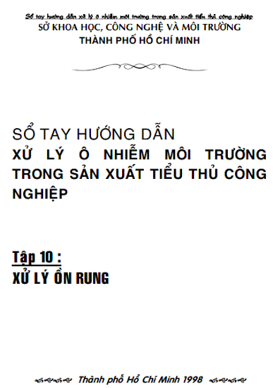 Sổ Tay Hướng Dẫn Xử Lý Ô Nhiễm Môi Trường Trong Sản Xuất Tiểu Thủ Công Nghiệp Tập 10 - Xử Lý Ồn Rung