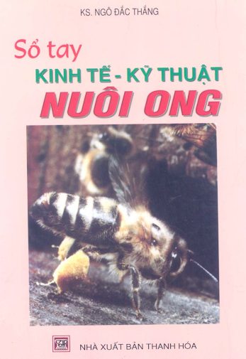 Sổ Tay Kinh Tế Kỹ Thuật Nuôi Ong (NXB Thanh Hóa 2004) - Ngô Đắc Thắng, 165 Trang