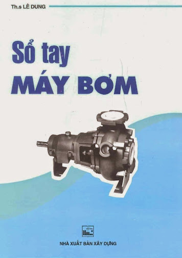 Sổ Tay Máy Bơm (NXB Xây Dựng 2006) - Lê Dung, 299 Trang