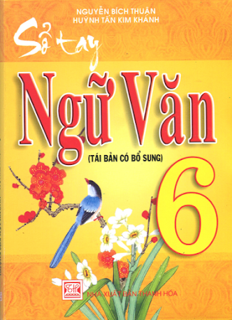 Sổ Tay Ngữ Văn 6 (NXB Thuận Hóa 2015) - Nguyễn Bích Thuận, 213 Trang