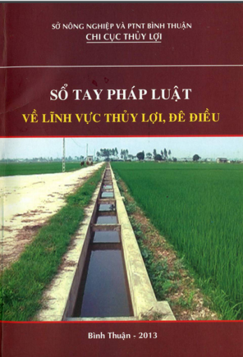 Sổ Tay Pháp Luật Về Lĩnh Vực Thủy Lợi, Đê Điều (NXB Bình Thuận 2013) - Nhiều Tác Giả, 86 Trang