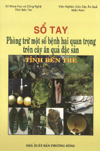 Sổ Tay Phòng Trừ Một Số Bệnh Hại Quan Trong Trên Cây Ăn Quả Đặc Sản Tỉnh Bến Tre - Nguyễn Văn Hòa