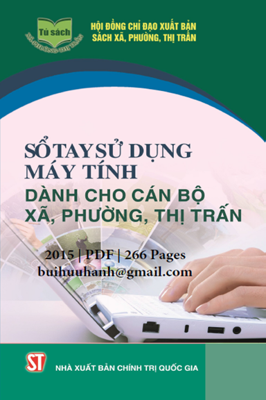 Sổ Tay Sử Dụng Máy Tính Dành Cho Cán Bộ Xã, Phường, Thị Trấn (NXB Chính Trị 2015) - Xuân Nam