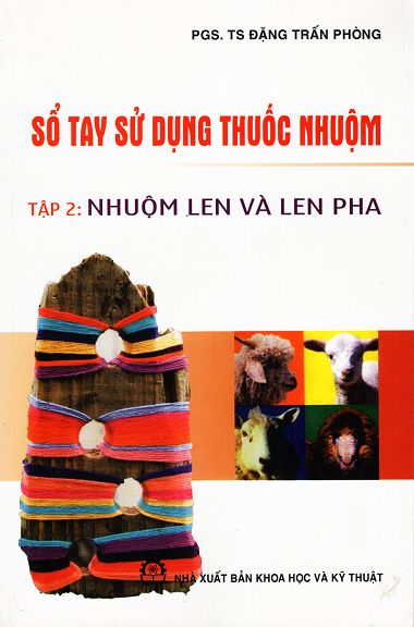 Sổ Tay Sử Dụng Thuốc Nhuộm Tập 2-Nhuộm Len Và Len Pha (NXB Khoa Học Kỹ Thuật 2014) - Đặng Trấn Phòng