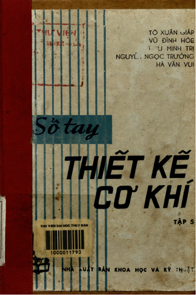 Sổ Tay Thiết Kế Cơ Khí Tập 5 (NXB Khoa Học Kỹ Thuật 1982) - Tô Xuân Giáp, 306 Trang
