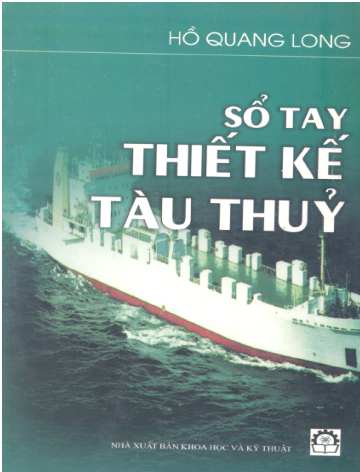 Sổ Tay Thiết Kế Tàu Thủy (NXB Khoa Học Kỹ Thuật 2003) - Hồ Quang Long, 469 Trang