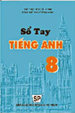 Sổ Tay Tiếng Anh 8 (NXB Đại Học Quốc Gia 2006) - Nguyễn Hoàng Kim Phượng, 119 Trang
