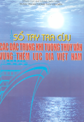 Sổ Tay Tra Cứu Các Đặc Trưng Khí Tượng Thuỷ Văn Vùng Thềm Lục Địa Việt Nam - Nguyễn Thế Tưởng