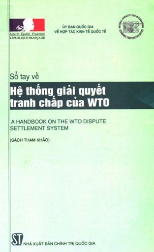 Sổ Tay Về Hệ Thống Giải Quyết Tranh Chấp Của WTO (NXB Chính Trị 2005) - Bạch Quốc An, 307 Trang