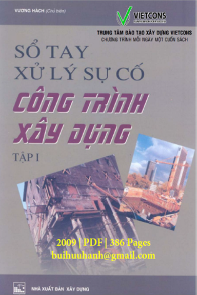 Sổ Tay Xử Lý Sự Cố Công Trình Xây Dựng Tập 1 (NXB Xây Dựng 2009) - Vương Hách, 386 Trang