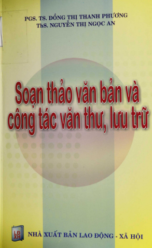 Soạn Thảo Văn Bản Và Công Tác Văn Thư Lưu Trữ (NXB Lao Động Xã Hội) Đồng Thị Thanh Phương, 248 Trang