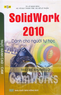 Solidworks 2010 Dành Cho Người Tự Học (NXB Hồng Đức 2011) - Lê Ngọc Bích, 334 Trang