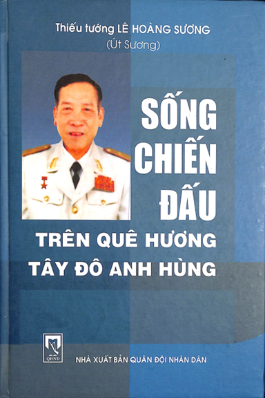 Sống Chiến Đấu Trên Quê Hương Tây Đô Anh Hùng (NXB Quân Đội 2010) - Lê Hoàng Sương, 124 Trang