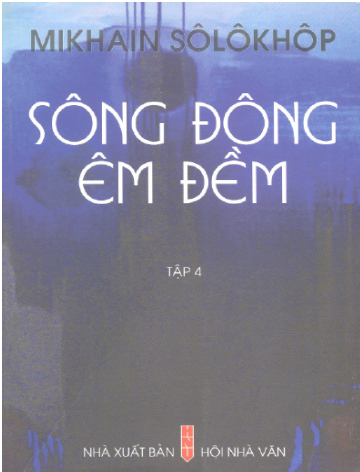 Sông Đông Êm Đềm Tập 4 (NXB Hội Nhà Văn 2004) - Mikhail Sholokhov, 765 Trang