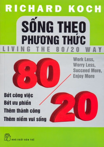Sống Theo Phương Thức 80/20 (NXB Trẻ 2013) - Richard Koch, 232 Trang