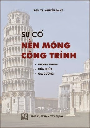 Sự Cố Nền Móng Công Trình-Phòng Tránh, Sửa Chữa, Gia Cường (NXB Xây Dựng) - Nguyễn Bá Kế, 550 Trang