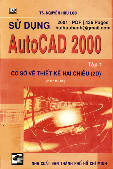 Sử Dụng AutoCAD 2000 Tập 1-Cơ sở Vẽ Thiết Kế Hai Chiều (NXB Tổng Hợp 2001) - Nguyễn Hữu Lộc
