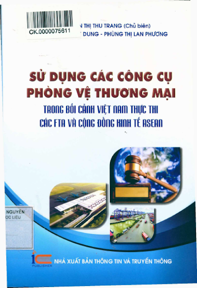 Sử Dụng Các Công Cụ Phòng Vệ Thương Mại Trong Bối Cảnh Việt Nam Thực Thi Các FTA Và Cộng Đồng