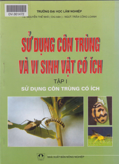 Sử Dụng Côn Trùng Và Vi Sinh Vật Có Ích Tập 1-Sử Dụng Côn Trùng Có Ích - Nguyễn Thế Nhã