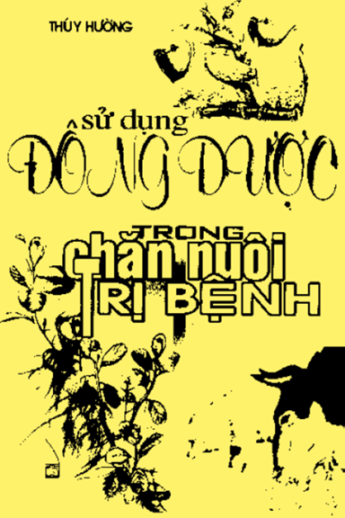 Sử Dụng Đông Dược Trong Chăn Nuôi Và Trị Bệnh (NXB Đồng Nai 1999) - Thúy Hường, 108 Trang