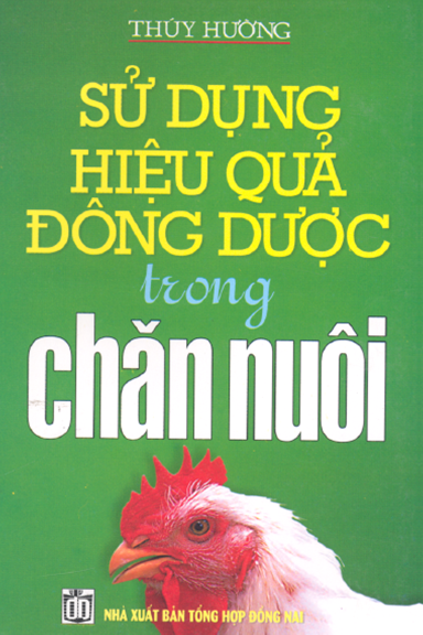 Sử Dụng Hiệu Quả Đông Dược Trong Chăn Nuôi (NXB Đồng Nai 2000) - Thúy Hường, 107 Trang