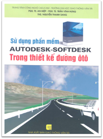 Sử Dụng Phần Mềm Autodesk-Softdesk Trong Thiết Kế Đường Ôtô (NXB Giao Thông Vận Tải 2006) - An Hiệp