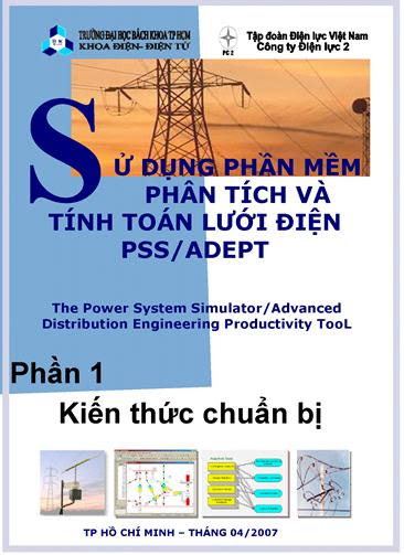 Sử Dụng Phần Mềm Phân Tích Và Tính Toán Lưới Điện PSS/ADEPT - Pgs. Ts. Nguyễn Hữu Phúc, 450 Trang