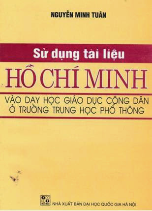 Sử Dụng Tài Liệu Hồ Chí Minh Vào Dạy Học Giáo Dục Công Dân - Nguyễn Minh Tuân, 256 Trang