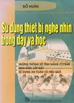 Sử Dụng Thiết Bị Nghe Nhìn Trong Dạy Và Học (NXB Đại Học Quốc Gia 2001) - Đỗ Huân, 139 Trang