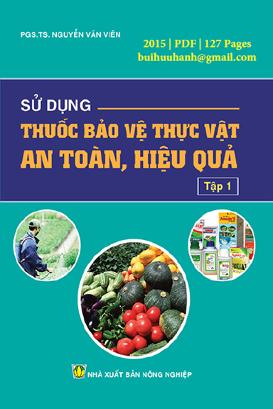 Sử Dụng Thuốc Bảo Vệ Thực Vật An Toàn, Hiệu Quả Tập 1 (NXB Nông Nghiệp 2015) - Nguyễn Văn Viên
