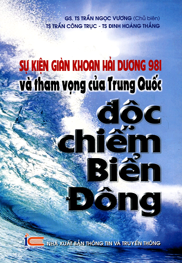 Sự Kiện Giàn Khoan Hải Dương 981 Và Tham Vọng Của Trung Quốc Độc Chiếm Biển Đông - Trần Ngọc Vương