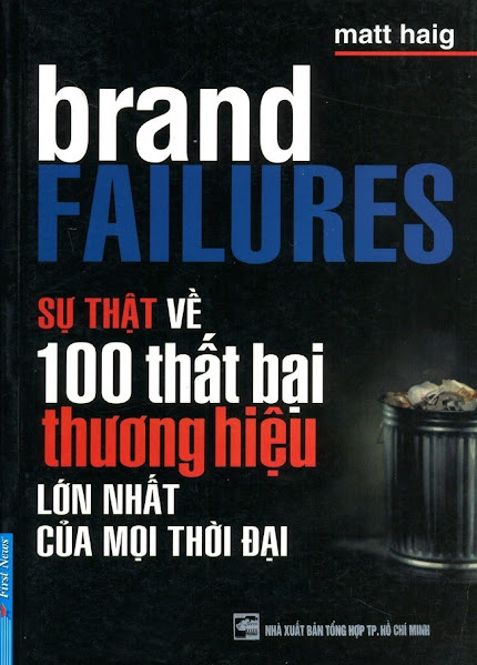 Sự Thật 100 Thất Bại Thương Hiệu Lớn Nhất Mọi Thời Đại (NXB Tổng Hợp 2004) - Matt Haig, 412 Trang